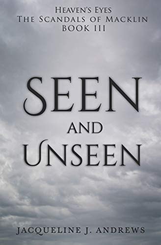 Seen and Unseen Heaven's Eyes: The Scandals of Macklin "Book III"