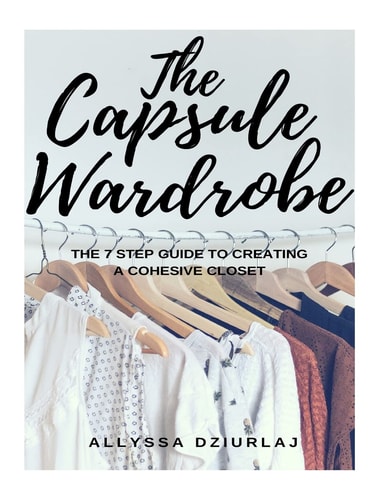 The Capsule Wardrobe The 7 Step Guide To Creating a Cohesive Closet