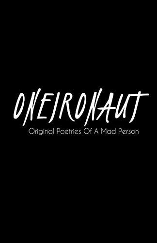 Oneironaut (Original Poetries Of A Mad Person)