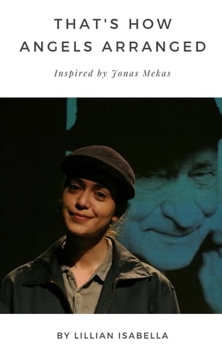 That's How Angels Arranged Inspired by Jonas Mekas The Godfather of Avant-Garde Cinema