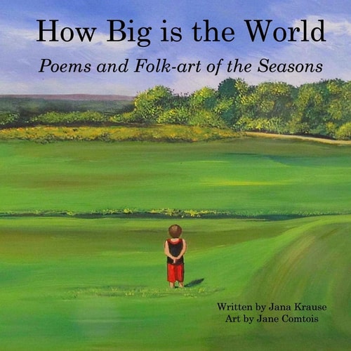 How Big Is the World Poems and Folk-Art of the Seasons