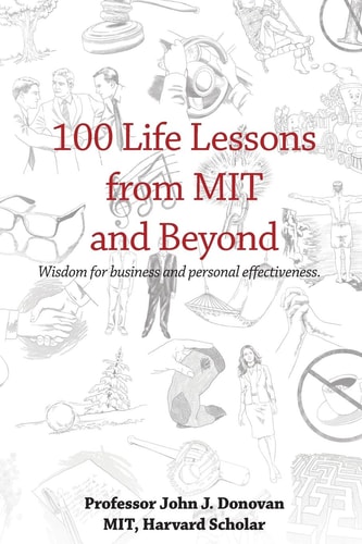 100 Life Lessons from MIT and Beyond Wisdom for Business and Personal Effectiveness.