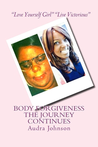 Body Forgiveness The Journey Continues Health and Wellness