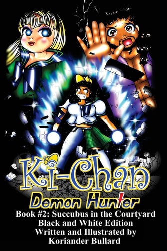 Ki-Chan: Demon Hunter: Black and White Book #2: Succubus in the Cortyard