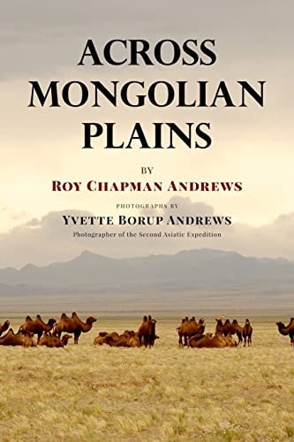 Across Mongolian Plains A Naturalist's Account of China's 'Great Northwest'