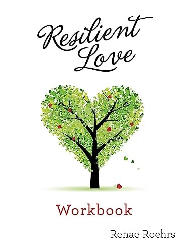 Resilient Love: Building a Marriage That Thrives Workbook