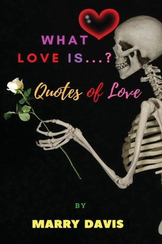 What Love Is... ? Quotes of Love
