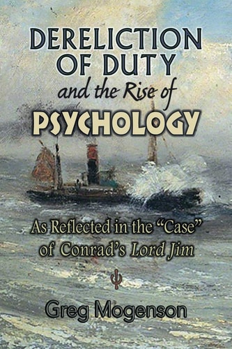 Dereliction of Duty and the Rise of Psychology As Reflected in the Case of Conrad's Lord Jim