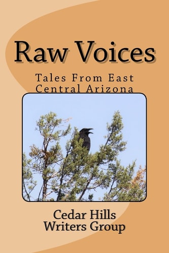 Raw Voices Tales from East Central Arizona