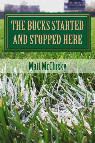 The Bucks Started and Stopped Here : A Wild Ride Inside the World of Independent