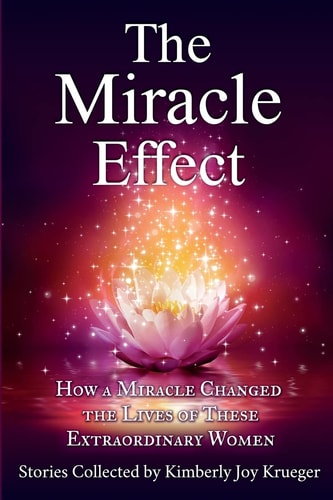 The Miracle Effect How a Miracle Changed the Lives of These Extraordinary Women