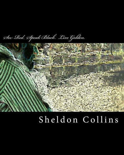 See Red. Speak Black. Live Golden. Part One
