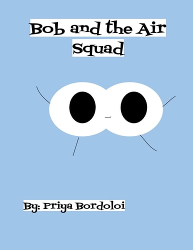 Bob and the Air Squad An Introduction to the Respiratory System