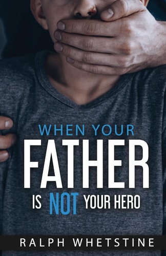 When You're Father Is Not Your Hero