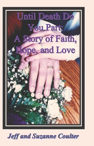 Until Death Do You Part A Story of Faith, Hope, and Love