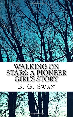 Walking on Stars A Pioneer Girl's Story