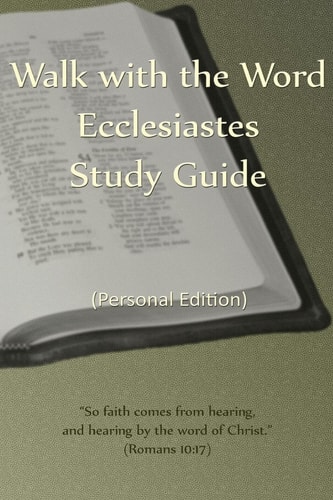Walk with the Word Ecclesiastes Study Guide Personal Edition