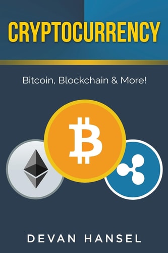 Cryptocurrency The Essential Guide to Bitcoin, Blockchain and More!