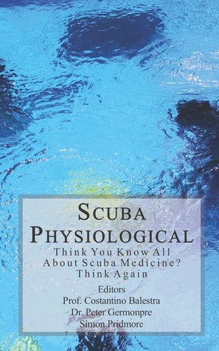 Scuba Physiological Think You Know All About Scuba Medicine? Think Again!