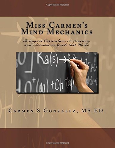 Miss Carmen's Mind Mechanics Bilingual Curriculum, Instruction, and Assessment Guide That Works