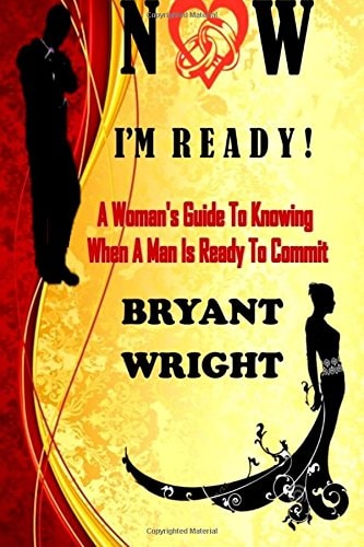 Now I'm Ready A Woman's Guide to Knowing When a Man is Ready to Commit