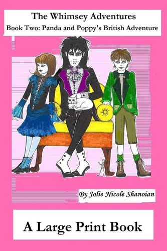 The Whimsey Adventures, Book Two Panda and Poppy's British Adventure, A Large Print Book