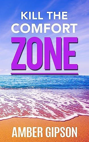 Kill the Comfort Zone