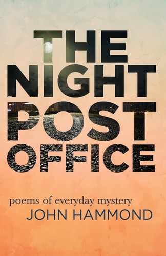 The Night Post Office Poems of Everyday Mystery