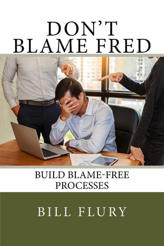 Don't Blame Fred Build Blame-Free Processes
