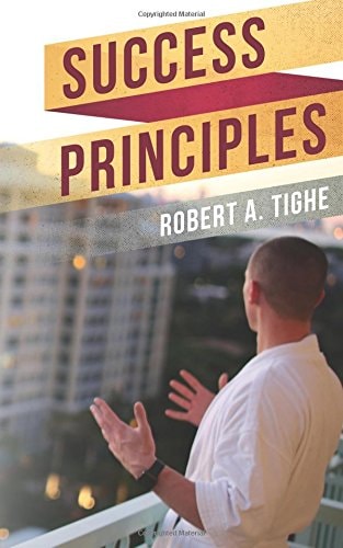 Success Principles A Guide to Over Coming Challenges, Creating Success Habits and Leaving a Legacy
