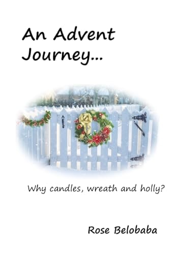 An Advent Journey Why Candles, Wreath and Holly?