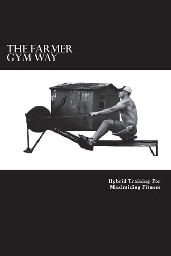 The Farmer Gym Way Hybrid Training For Maximizing Fitness