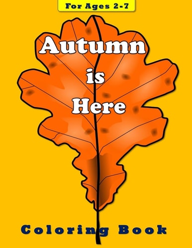 Autumn Is Here Coloring Book for Children Ages 2-7
