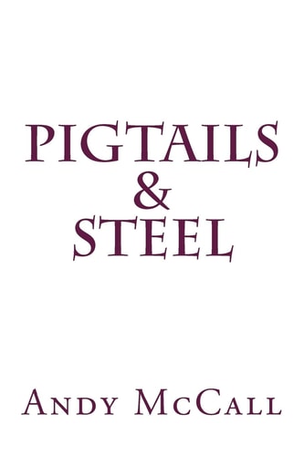 Pigtails and Steel