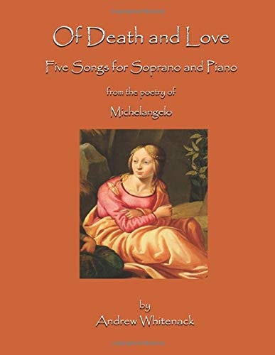 Of Death and Love Five Songs for Soprano and Piano