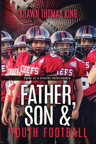 Father, Son and Youth Football Guide to a Greater Relationship