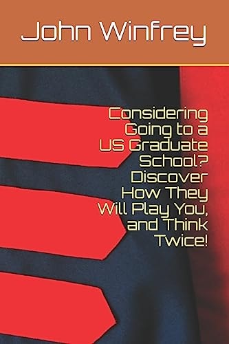 Considering Going to a Us Graduate School? Discover How They Will Play You, and Think Twice!