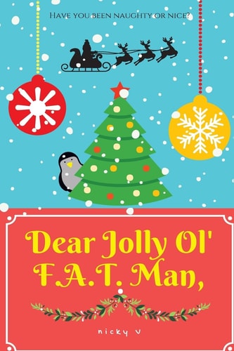 Dear Jolly Ol' F. A. T. Man