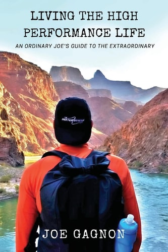 Living The High Performance Life An Average Joe's Guide To The Extraordinary