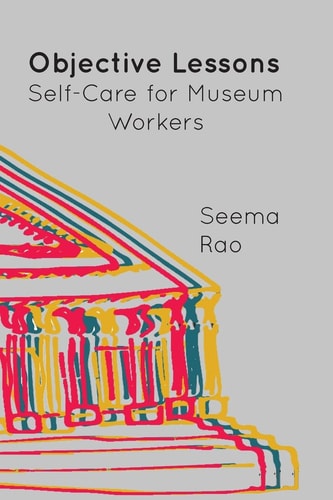 Objective Lessons Self Care for Museum Professions