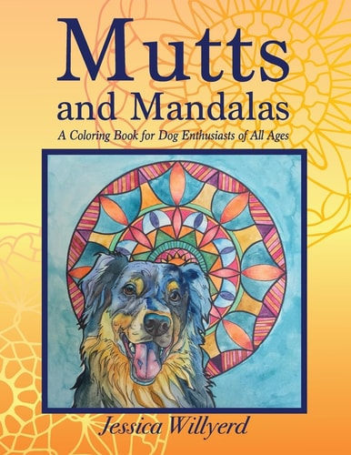 Mutts and Mandalas A Coloring Book for Dog Enthusiasts of All Ages