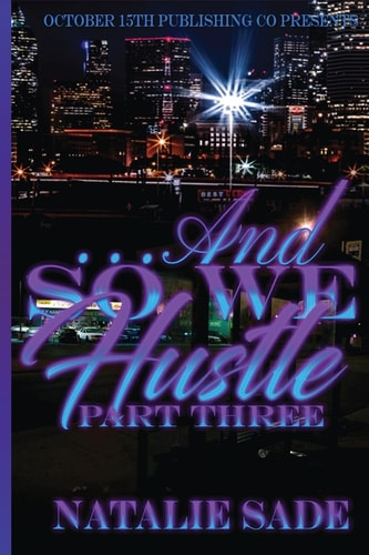 ... and So We Hustle Part Three