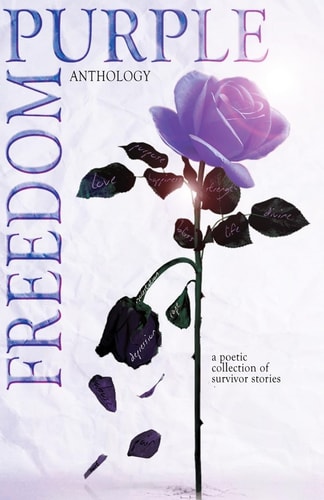 Purple Freedom Anthology A Poetic Collection of Survivor Stories