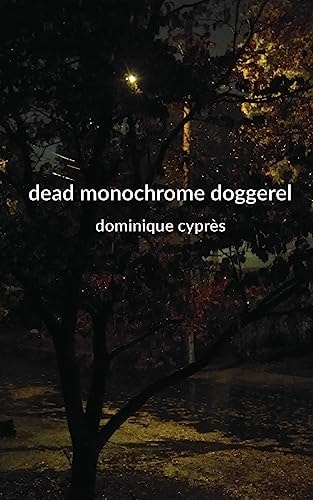 Dead Monochrome Doggerel