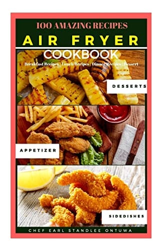 Air Fryer Cookbook Recipe 100 Amazing Recipes, Breakfast Recipes - Lunch Recipes - Dinner Recipes - Dessert