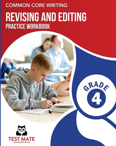 COMMON CORE WRITING Revising and Editing Practice Workbook Grade 4 Develops Writing, Language, and Vocabulary Skills