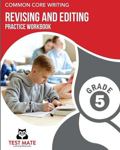 COMMON CORE WRITING Revising and Editing Practice Workbook Grade 5 Develops Writing, Language, and Vocabulary Skills