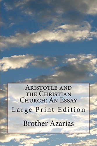 Aristotle and the Christian Church An Essay: Large Print Edition