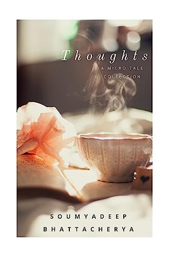 Thoughts A Collection of Micro Tales.