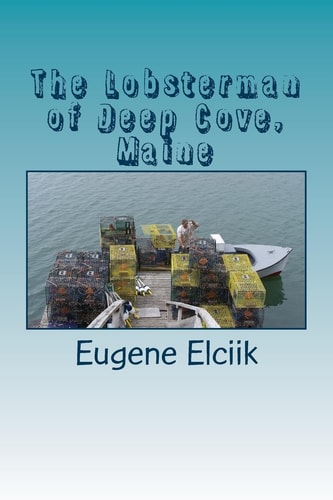 The Lobsterman of Deep Cove, Maine